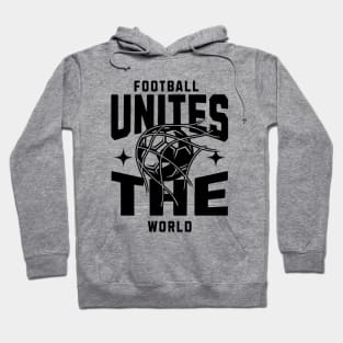 football unites the world Hoodie